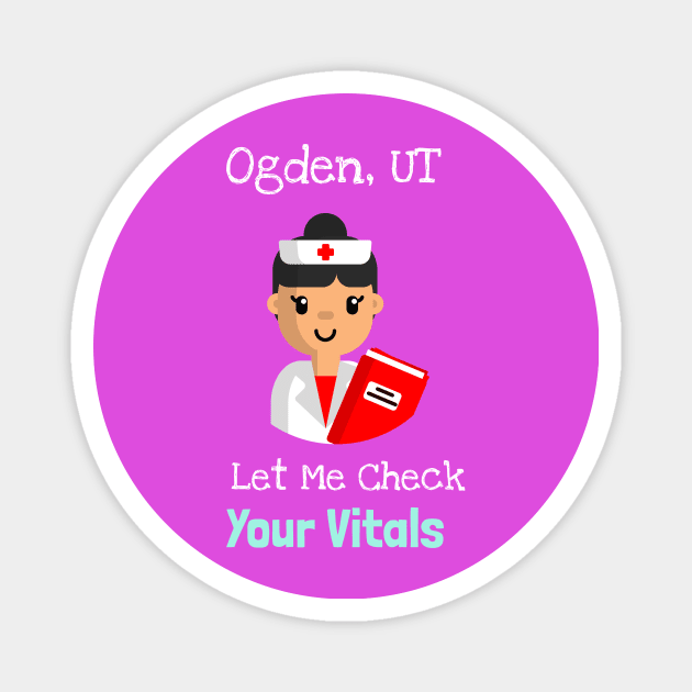 Ogden Utah Let Me Check Your Vitals Magnet by Be Yourself Tees